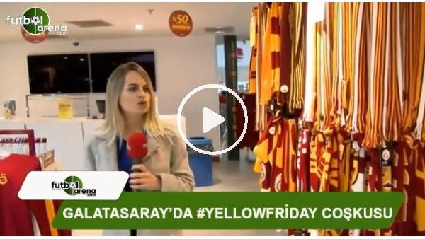 Galatasaray'da #YellowFriday coşkusu