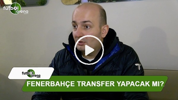 Fenerbahçe transfer yapacak mı?