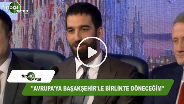 Arda Turan: "Avrupa'ya Başakşehir ile birlikte döneceğim"