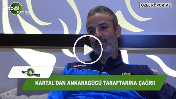 İsmail Kartal'dan Ankaragücü taraftarına çağrı