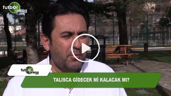 Talisca gidecek mi kalacak mı?