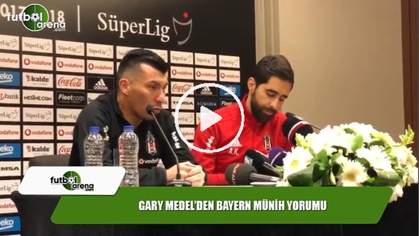 Gary Medel'den Bayern Münih yorumu