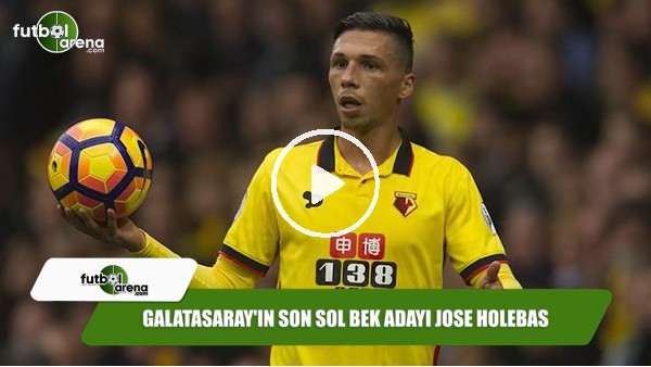 Galatasaray'ın son sol bek adayı Jose Holebas