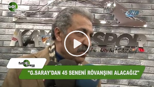 Erol Bedir: "Galatasaray'dan 45 senenin rövanşını alacağız"
