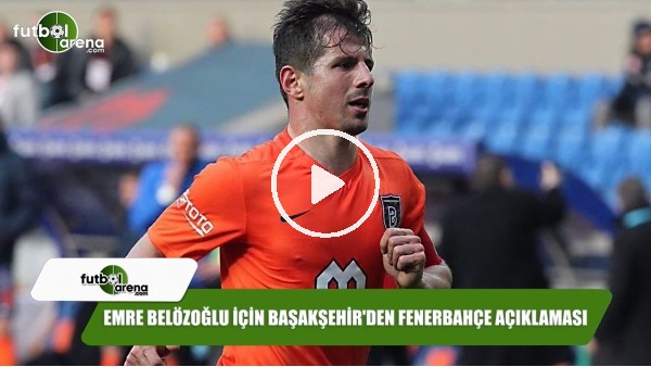 Emre Belözoğlu için Başakşehir'den Fenerbahçe açıklaması