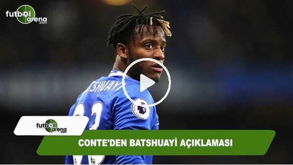 Conte'den Batshuayi açıklaması