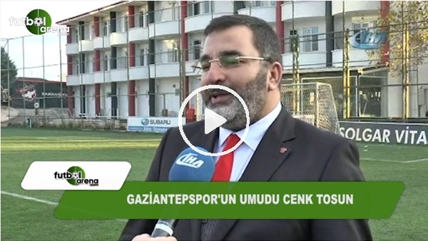 Gaziantepspor'un umudu Cenk Tosun!
