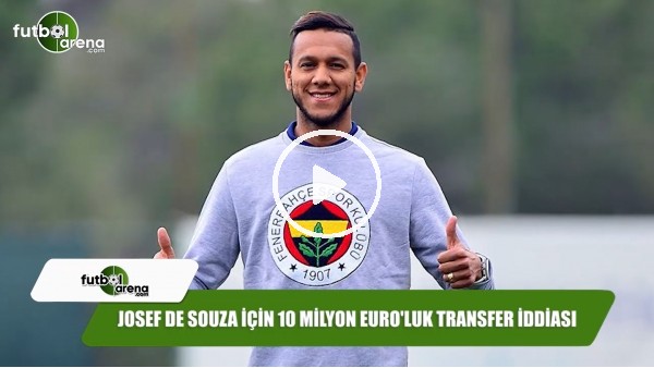 Josef de Souza için 10 milyon Euro'luk transfer iddiası