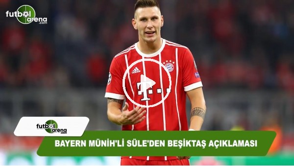 Bayern Münih'li Süle'den Beşiktaş açıklaması