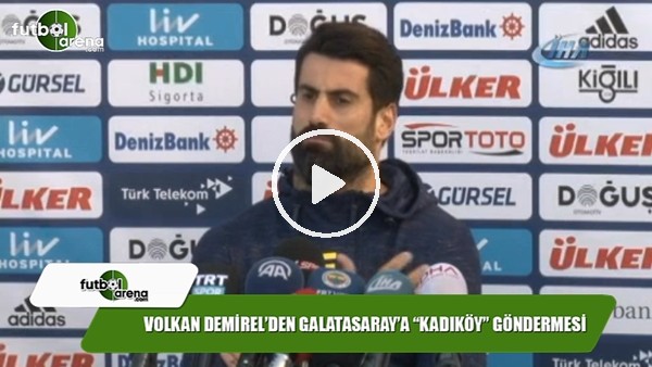 Volkan Demirel'den Galatasaray'a "Kadıköy" göndermesi