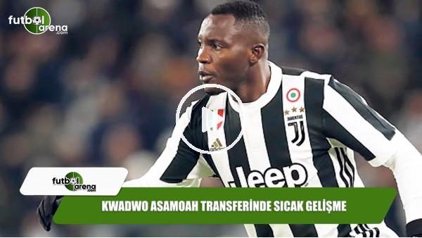 Kwadwo Asamoah transferinde sıcak gelişme