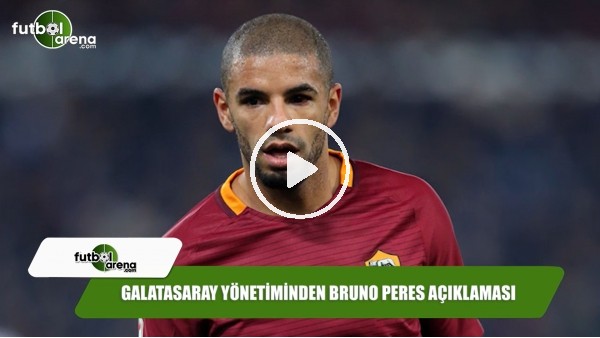 Galatasaray yönetiminden Bruno Peres açıklaması