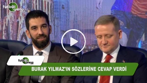 Arda Turan'dan Burak Yılmaz'ın sözlerine cevap!