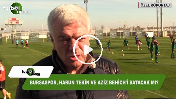 Bursaspor, Harun Tekin ve Aziz Behich'i satacak mı?
