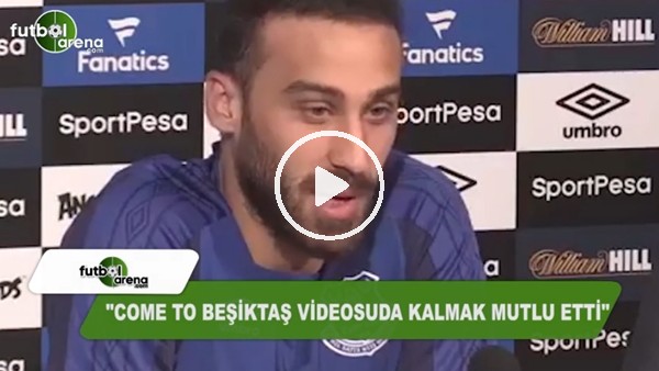 Cenk Tosun: "Come To Beşiktaş videosunda kalmak mutlu etti"