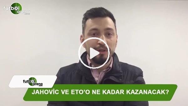 Konyaspor'da Jahovic ve Eto'o ne kadar kazanacak?