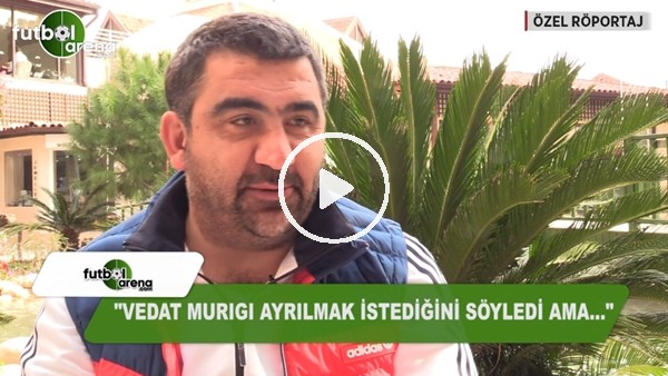 Ümit Özat: "Vedat Murigi ayrılmak istediğini söyledi ama...."