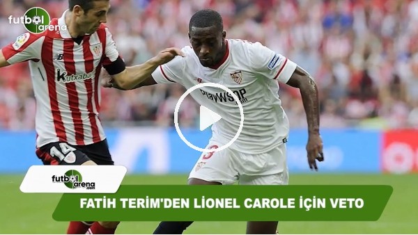 Fatih Terim'den Lionel Carole için veto