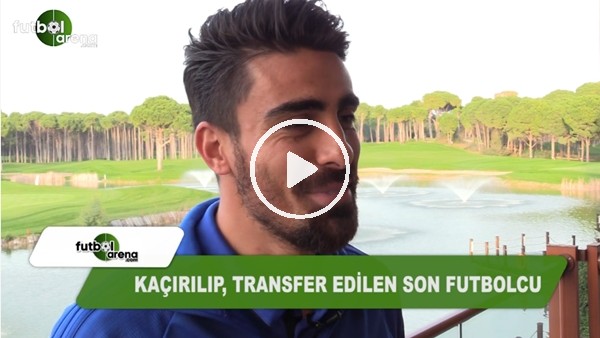 Turgut Doğan Şahin, FutbolArena'ya kaçırılma olayını anlattı