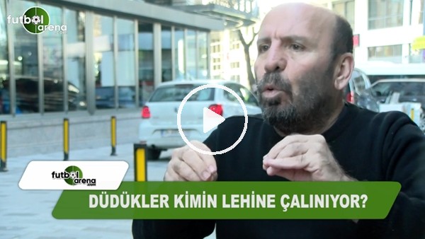 Hakemler kimin lehine düdük çalıyor?