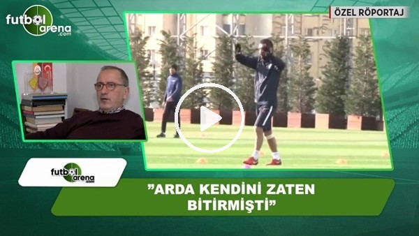 Fatih Altaylı: "Arda Turan kendini bitirmişti"