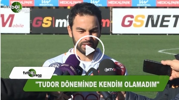 Selçuk İnan: "Tudor döneminde kendim olamadım"