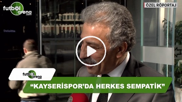 Erol Bedir: "Kayserispor'da herkes sempatik"