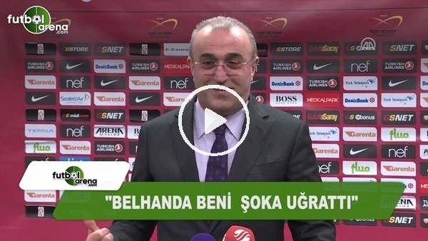 Abdurrahim Albayrak: "Belhanda beni şoka uğrattı"