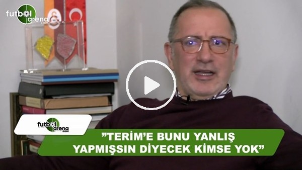 Fatih Altaylı: "Fatih Terim'e yanlış yapmışsın diyecek kimse yok"