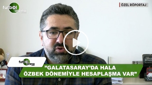 "Galatasara'da hala Dursun Özbek yönetimiyle hesaplaşma var"