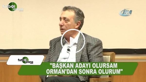 Ahmet Nur Çebi: "Başkan adayı olursam Fikret Orman'dan sonra olurum"