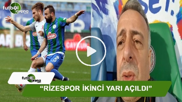 Selim Denizalp: "Rizespor ikinci yarı açıldı"