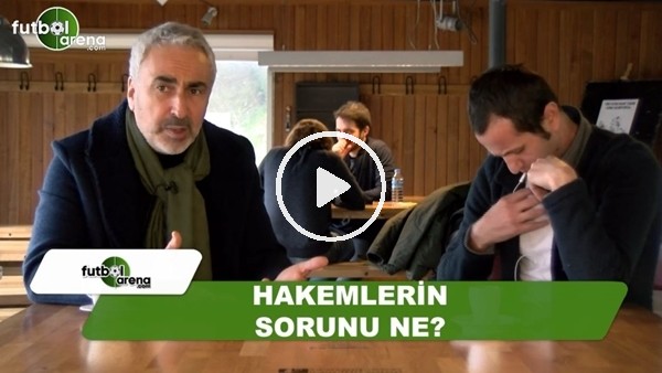 Hakemlerin sorunu ne?