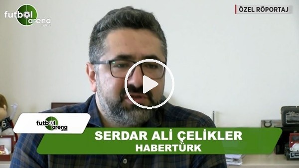 Serdar Ali Çelikler röportajı yarın FutbolArena'da!