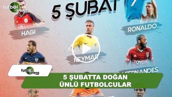 5 Şubatta doğan ünlü futbolcular