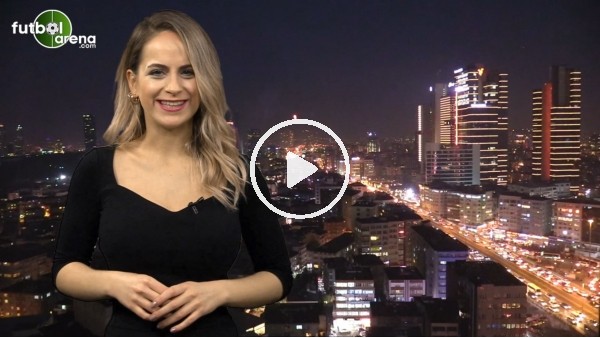 FutbolArena akşam haberleri (7 Şubat 2018)