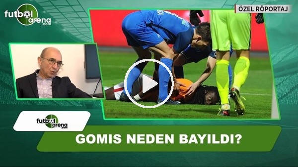 Bafetimbi Gomis neden bayıldı?