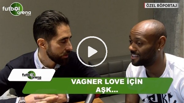 FutbolArena sordu; Aşk nedir? Vagner Love yanıtladı