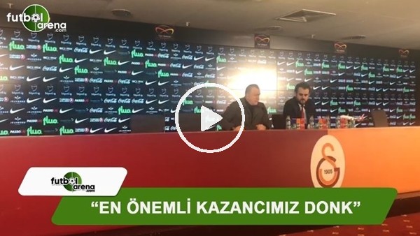 Fatih Terim: "En önemli kazancımız Donk"