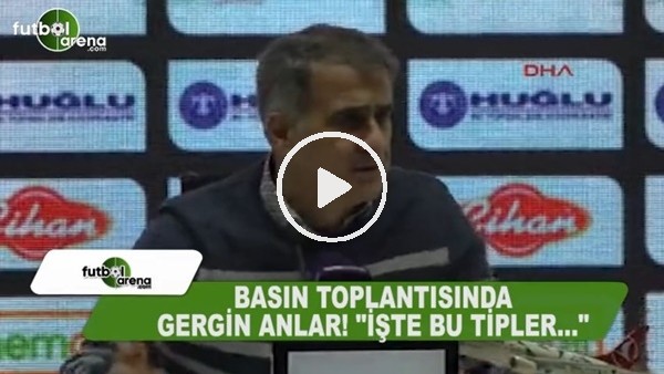Şenol Güneş'in basın toplantısında sinirlendiren soru