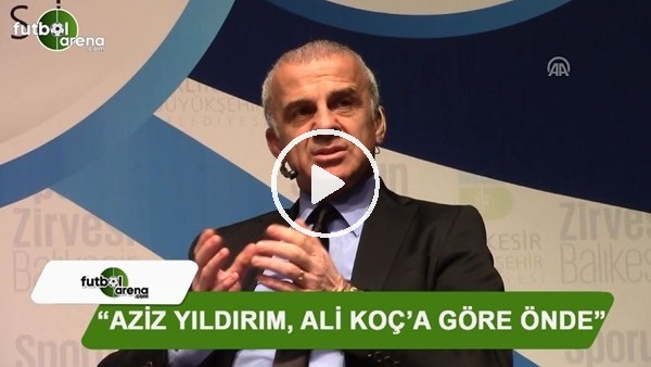 Oğuz Çetin: "Aziz Yldırım, Ali koç'a göre önde"