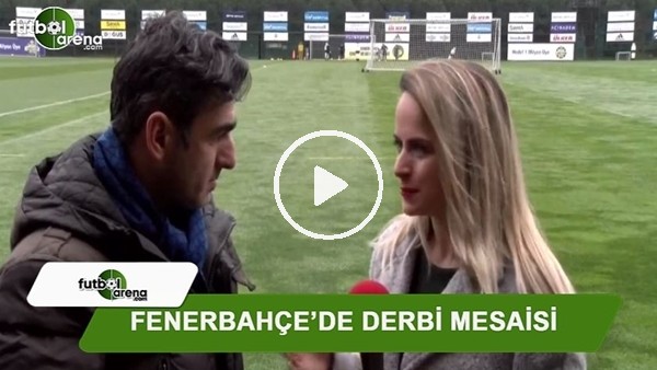 Fenerbahçe'de derbi öncesi son gelişmeler