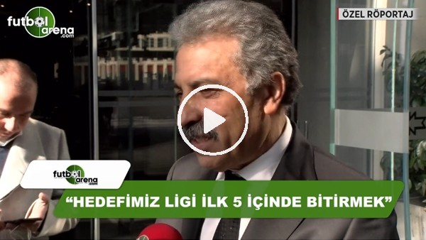 Erol Bedir: "Hedefimiz ligi ilk 5 içinde bitirmek"