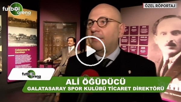 Ali Öğüdücü, Galatasaray Stadyum Müzesinin açılışında FutbolArena'ya konuştu