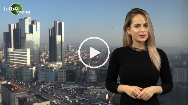 FutbolArena Haber Turu (13 Şubat 2018 Salı)