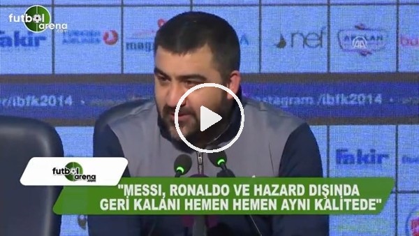 Ümit Özat: "Messi, Ronaldo ve Hazard dışında geri kalanı aynı kalitede"