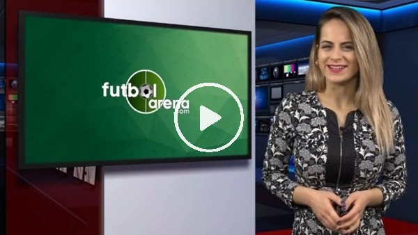 FutbolArena akşam haberleri (19 Şubat Pazartesi)