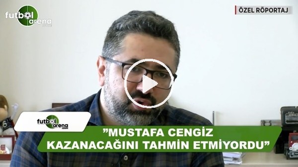 Serdar Ali Çelikler: "Mustaf Cengiz kazanacağını tahmin etmiyordu"