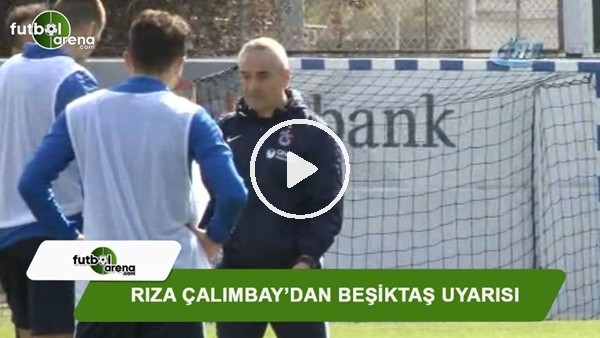 Rıza Çalımbay'dan Beşiktaş uyarısı