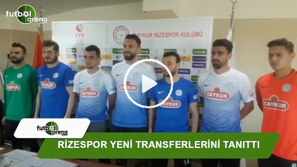 Rizespor yeni transferlerini tanıttı